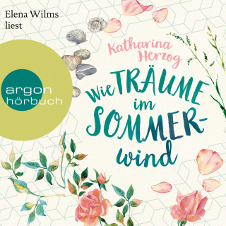 Katharina Herzog: Wie Träume im Sommerwind (Ungekürzt)