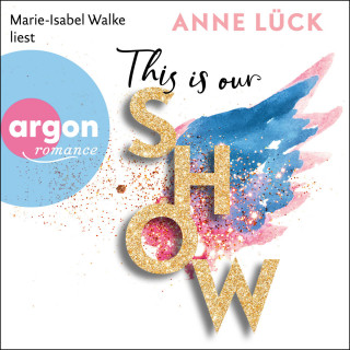 Anne Lück: This is our show (Ungekürzt)