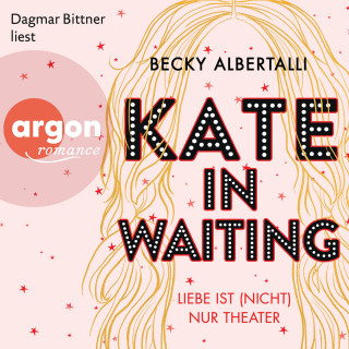 Becky Albertalli: Kate in Waiting - Liebe ist (nicht) nur Theater (Ungekürzt)