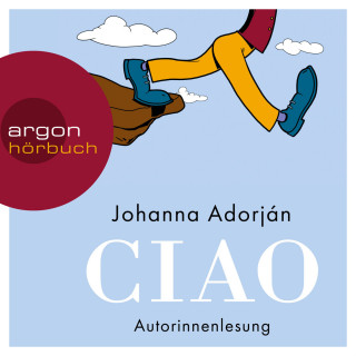 Johanna Adorján: Ciao (Ungekürzt)