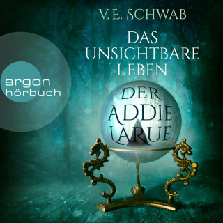 V. E. Schwab: Das unsichtbare Leben der Addie LaRue (Ungekürzt)