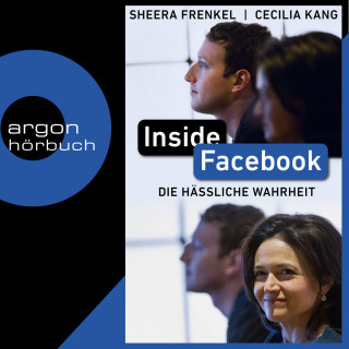 Sheera Frenkel, Cecilia Kang: Inside Facebook - Die hässliche Wahrheit (Ungekürzt)