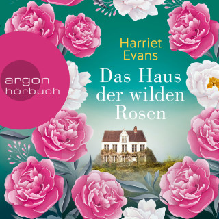 Harriet Evans: Das Haus der wilden Rosen (Ungekürzt)