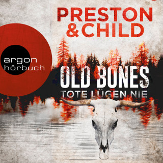 Douglas Preston, Lincoln Child: Old Bones - Tote lügen nie - Ein Fall für Nora Kelly und Corrie Swanson, Band 1 (Ungekürzt)