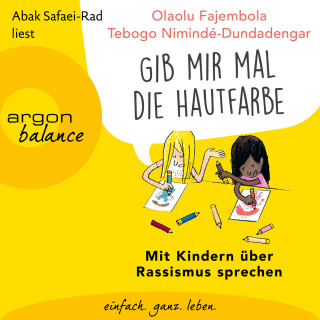 Tebogo Nimindé-Dundadengar, Olaolu Fajembola: "Gib mir mal die Hautfarbe" - Mit Kindern über Rassismus sprechen (Ungekürzt)