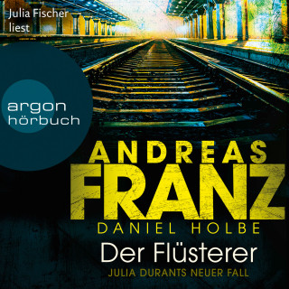 Andreas Franz, Daniel Holbe: Der Flüsterer - Julia Durant ermittelt, Band 20 (Ungekürzt)