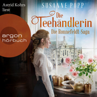 Susanne Popp: Die Teehändlerin - Die Ronnefeldt-Saga, Band 1 (Ungekürzt)
