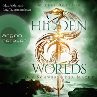 Mikkel Robrahn: Hidden Worlds - Das Schwert der Macht - Hidden Worlds, Band 3 (Ungekürzt)