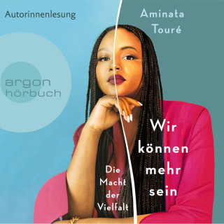 Aminata Touré: Wir können mehr sein - Die Macht der Vielfalt (Ungekürzt)