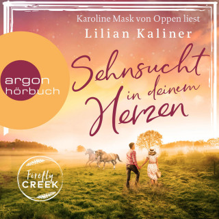 Lilian Kaliner: Sehnsucht in deinem Herzen - Firefly-Creek-Serie, Band 1 (Ungekürzt)