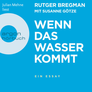 Rutger Bregman: Wenn das Wasser kommt - Ein Essay (Ungekürzt)