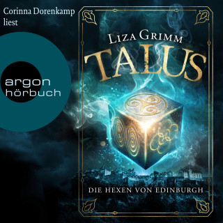 Liza Grimm: Talus - Die Hexen von Edinburgh - Die Hexen von Edinburgh, Band 1 (Ungekürzt)