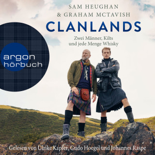 Sam Heughan, Graham McTavish: Clanlands - Zwei Männer, Kilts und jede Menge Whisky (Ungekürzt)