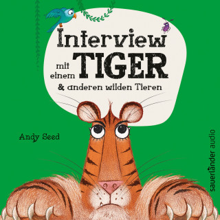 Andy Seed: Interview mit einem Tiger - und anderen wilden Tieren (Ungekürzt)