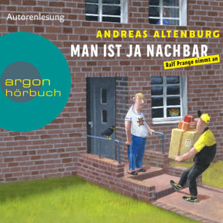 Andreas Altenburg: Man ist ja Nachbar - Die Ralf Prange-Reihe - Ralf Prange nimmt an, Band 1 (Ungekürzt)