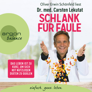 Carsten Lekutat: Schlank für Faule - Das Leben ist zu kurz, um sich mit nutzlosen Diäten zu quälen (Ungekürzte Lesung)