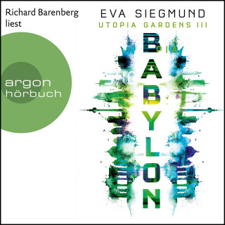 Eva Siegmund: Babylon - Utopia Gardens, Band 3 (Ungekürzte Lesung)