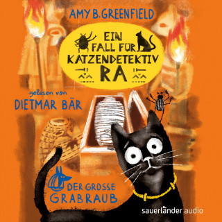Amy Butler Greenfield: Ein Fall für Katzendetektiv Ra - Der große Grabraub - Katzendetektiv Ra-Reihe, Band 2 (Ungekürzte Lesung)