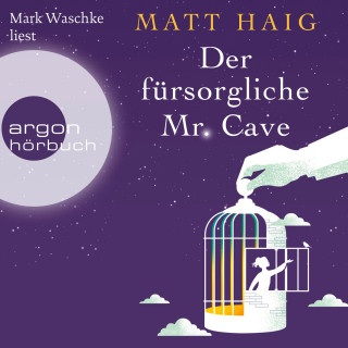 Matt Haig: Der fürsorgliche Mr Cave (Ungekürzte Lesung)