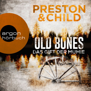Douglas Preston, Lincoln Child: Old Bones - Das Gift der Mumie - Ein Fall für Nora Kelly und Corrie Swanson, Band 2 (Ungekürzt)