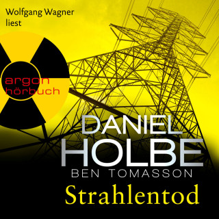 Daniel Holbe, Ben Tomasson: Strahlentod - Ein Sabine-Kaufmann-Krimi, Band 6 (Ungekürzte Lesung)