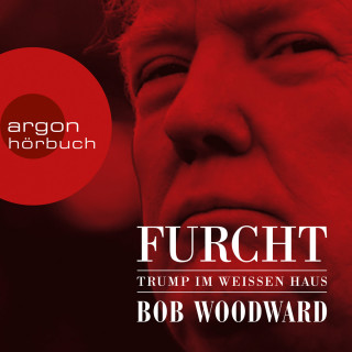 Bob Woodward: Furcht - Trump im weißen Haus (Ungekürzte Lesung)