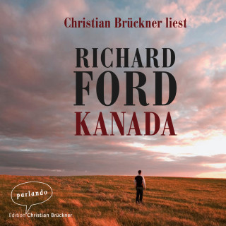 Richard Ford: Kanada (Ungekürzte Lesung)