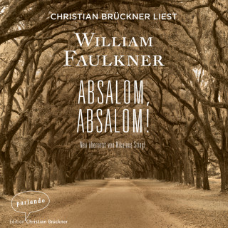 William Faulkner: Absalom, Absalom! (Ungekürzte Lesung)
