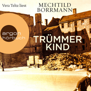 Mechtild Borrmann: Trümmerkind (Ungekürzte Lesung)