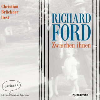 Richard Ford: Zwischen Ihnen (Ungekürzte Lesung)