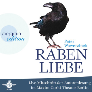 Peter Wawerzinek: Rabenliebe - Live im Maxim Gorki Theater (Live-Autorenlesung)