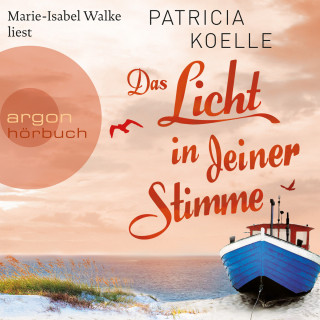 Patricia Koelle: Das Licht in deiner Stimme - Ostsee-Trilogie, Band 2 (Ungekürzte Lesung)