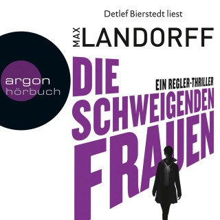 Max Landorff: Die schweigenden Frauen - Ein Regler-Thriller (Autorisierte Lesefassung)