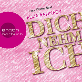 Eliza Kennedy: Dich nehm ich (Ungekürzt)