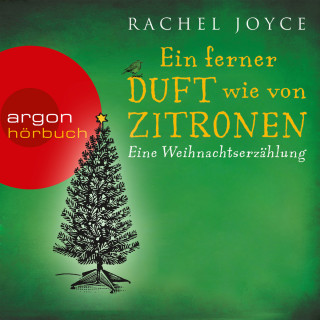 Rachel Joyce: Ein ferner Duft wie von Zitronen - Eine Weihnachtserzählung (Ungekürzte Fassung)