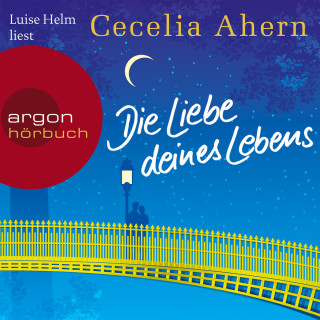 Cecelia Ahern: Die Liebe deines Lebens (Ungekürzte Lesung)