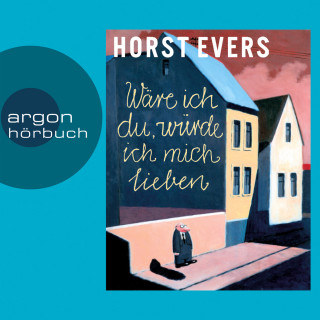 Horst Evers: Wäre ich du, würde ich mich lieben (Ungekürzte Fassung)