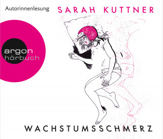 Sarah Kuttner: Wachstumsschmerz (Ungekürzte Fassung)