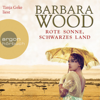 Barbara Wood: Rote Sonne, schwarzes Land (Gekürzte Fassung)
