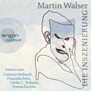 Martin Walser: Die Inszenierung (Ungekürzte Fassung)