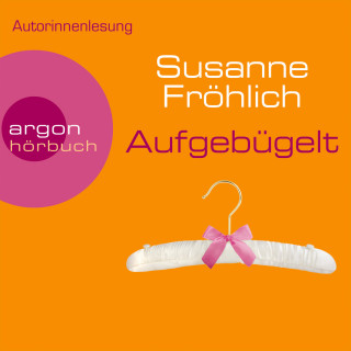 Susanne Fröhlich: Aufgebügelt - Ein Andrea Schnidt Roman, Band 7 (Gekürzte Fassung)