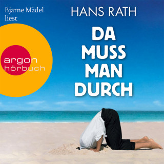 Hans Rath: Da muss man durch (Gekürzte Fassung)