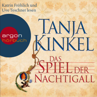 Tanja Kinkel: Das Spiel der Nachtigall (Ungekürzte Fassung)