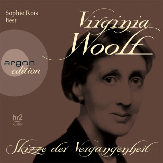 Virginia Woolf: Skizze der Vergangenheit (Gekürzte Fassung)