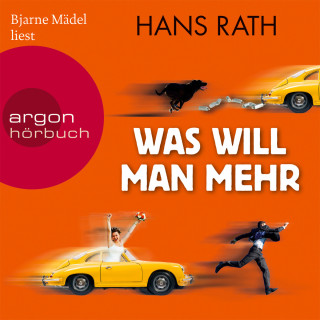 Hans Rath: Was will man mehr (Gekürzte Fassung)