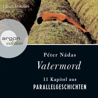 Péter Nádas: Vatermord (Gekürzte Fassung)