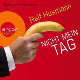 Ralf Husmann: Nicht mein Tag (Gekürzte Fassung)
