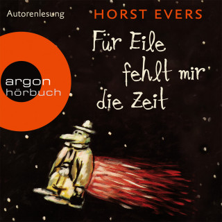 Horst Evers: Für Eile fehlt mir die Zeit (Ungekürzte Fassung)