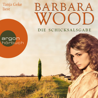 Barbara Wood: Die Schicksalsgabe (Gekürzte Fassung)