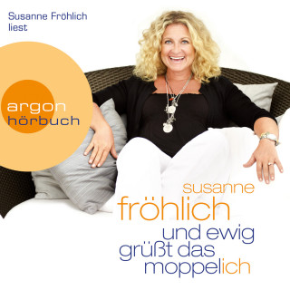 Susanne Fröhlich: Und ewig grüßt das Moppel-Ich (Gekürzte Lesung)